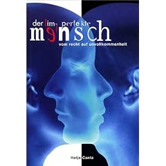 Der im-perfekte Mensch. Vom Recht auf Unvollkommenheit