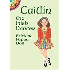 Caitlin the Irish Dancer Sticker Paper Doll (Dover Little Activity Books) by Barbara Steadman