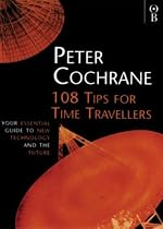 108 Tips for Time Travellers: Your Essential Guide to New Technology and the Future (Orion Business Paperbacks)