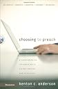 Choosing to Preach: A Comprehensive Introduction to Sermon Options and Structures