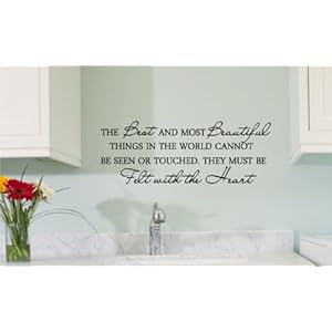 The best and most beautiful things in the world cannot be seen or touched, they must be felt with the heart Vinyl wall art Inspirational quotes and saying home decor decal sticker steamss The best and most beautiful things in the world cannot be seen or touched, they must be felt with the heart Vinyl wall art Inspirational quotes and saying home decor decal sticker steamss