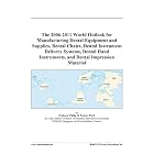 The 2006-2011 World Outlook for Manufacturing Dental Equipment and Supplies, Dental... by