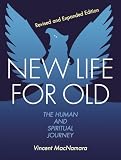New life for old : the human and spiritual journey