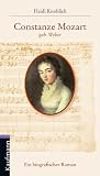 Produkt-Bild: Constanze Mozart, geb. Weber: Ein biografischer Roman