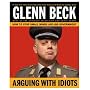 Arguing with Idiots: How to Stop Small Minds and Big Government