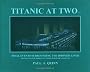 Titanic at Two A.M.: An Illustrated Narrative With Survivor Accounts.: Final Events Surrounding the Doomed Liner