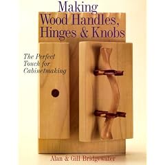 Making Wood Handles, Hinges and Knobs