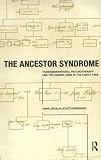 The Ancestor Syndrome
 Transgenerational Psychotherapy and the Hidden Links in the Family Tree,
Anne Ancelin Schutzenberger