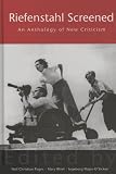 Riefenstahl Screened: An Anthology of New Criticism