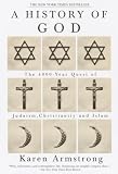 A History of God: The 4,000-Year Quest of Judaism, Christianity and Islam