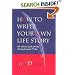 How to Write Your Own Life Story: The Classic Guide for the Nonprofessional Writer