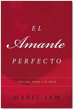 El Amante Perfecto: Tao del Amor y El Sexo