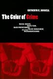 The Color of Crime: Racial Hoaxes, White Fear, Black Protectionism, Police Harassment, and Other Macroaggressions (Critical America Series)