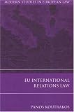 EU International Relations Law (Modern Studeis in European Law)