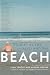 <STRONG>Beach:</STRONG> <STRONG>Stories</STRONG> <STRONG>by</STRONG> <STRONG>the</STRONG> <STRONG>Sand</STRONG> <STRONG>and</STRONG> <STRONG>Sea</STRONG>