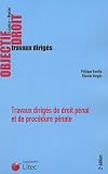 Travaux dirigés de droit pénal et de procédure pénale Licence - Master : Cas pratiques Commentaires d arrêts Commentaires d articles Dissertations Note de synthèse