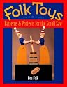 Folk Toys: Patterns & Projects for the Scroll Saw