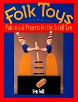 Folk Toys: Patterns & Projects for the Scroll Saw