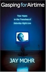 Gasping for Airtime: Two Years in the Trenches of Saturday Night Live