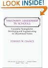 Visionary Leadership in Schools: Successful Strategies for Developing and Implementing an Educational Vision