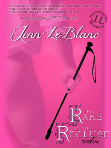 The Rake and the Recluse : REDUX (the complete six-part serial novel) by Jenn LeBlanc