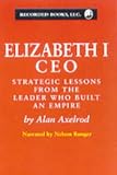 Elizabeth I CEO: Strategic Lessons from the Leader Who Built an Empire