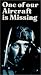 VHS : One of Our Aircraft Is Missing
