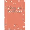 Cinq, six bonheurs