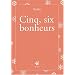 Cinq, six bonheurs