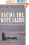 RACING THE WHITE SILENCE - On the Trail of the Yukon Quest