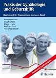 Praxis der Gyn&auml;kologie und Geburtshilfe: Das komplette Praxiswissen in einem Band - 