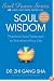 Soul Wisdom: Practical Soul Treasures to Transform Your Life (Soul Power)