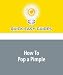 How To Pop a Pimple
