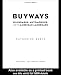 Buyways: Billboards, Automobiles, and the American Landscape (Cultural Spaces)