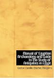 Manual of Egyptian Archaeology and Guide to the Study of Antiquities in Egypt
