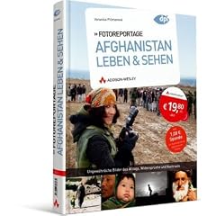 Fotoreportage: Afghanistan Leben & Sehen: Ungew�hnliche Bilder des Alltags, Widerspr�che und Kontraste