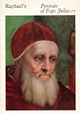 Raphael's portrait of Pope Julius II : the re-emergence of the original