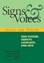 Signs and Voices: Deaf Culture, Identity, Language, and Arts