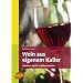 Wein aus eigenem Keller: Trauben-, Apfel- und Beerenwein