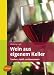  : Wein aus eigenem Keller: Trauben-, Apfel- und Beerenwein