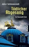 T�dlicher Abgesang: Ein Bayreuth-Krimi - Jobst Schlennstedt