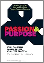 Passion and Purpose: Stories from the Best and Brightest Young Business Leaders