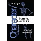 Character Development from the Inside Out ~ Scott Morgan