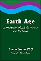 Earth Age: A New Vision of God, the Human and the Earth