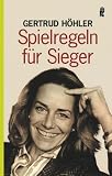Spielregeln f&uuml;r Sieger: Mit Schnell-Lesedurchgang - Gertrud H&ouml;hler
