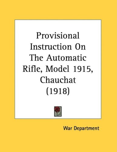 Provisional Instruction On The Automatic Rifle, Model 1915, Chauchat (1918)