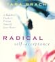 Radical Self-Acceptance: A Buddhist Guide to Freeing Yourself from Shame
