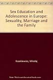 Sex education and adolescence in Europe : sexuality, marriage and the family