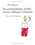 Die schicksalhaften Zuf�lle meines zuf�lligen Schicksals