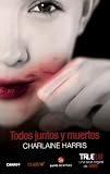 Todos juntos y muertos (All Together Dead, Spanish Edition) (Sookie Stackhouse)